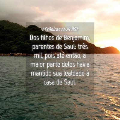 Picture 04 - 1 Crônicas 12:29 BSL - Dos filhos de Benjamim, parentes de Saul: três - Bible Verse Picture