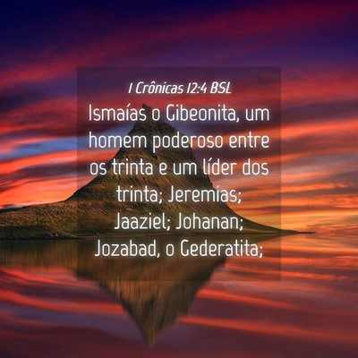 Picture 04 - 1 Crônicas 12:4 BSL - Ismaías o Gibeonita, um homem poderoso entre os - Bible Verse Picture