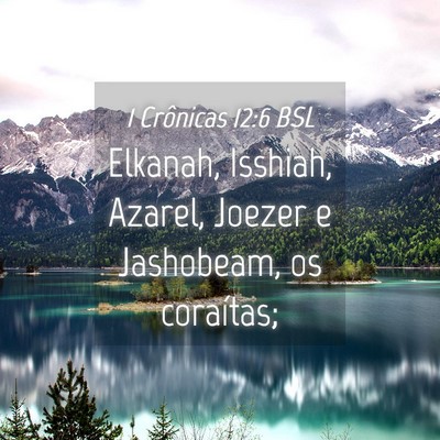 Picture 04 - 1 Crônicas 12:6 BSL - Elkanah, Isshiah, Azarel, Joezer e Jashobeam, os - Bible Verse Picture