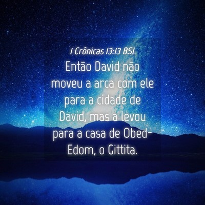 Picture 04 - 1 Crônicas 13:13 BSL - Então David não moveu a arca com ele para a - Bible Verse Picture