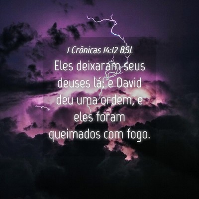 Picture 04 - 1 Crônicas 14:12 BSL - Eles deixaram seus deuses lá; e David deu uma - Bible Verse Picture