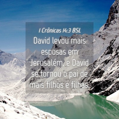 Picture 04 - 1 Crônicas 14:3 BSL - David levou mais esposas em Jerusalém, e David - Bible Verse Picture
