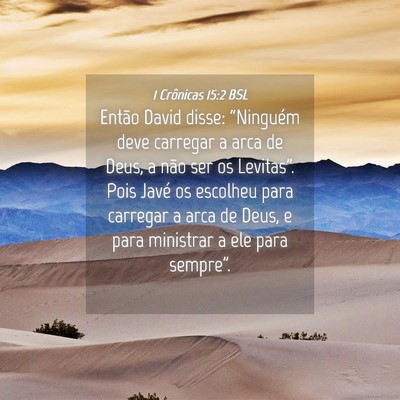 Picture 04 - 1 Crônicas 15:2 BSL - Então David disse: “Ninguém deve carregar a - Bible Verse Picture