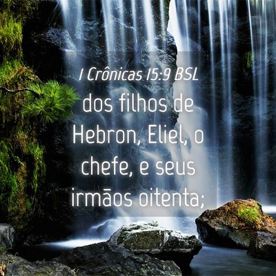 Picture 04 - 1 Crônicas 15:9 BSL - dos filhos de Hebron, Eliel, o chefe, e seus - Bible Verse Picture