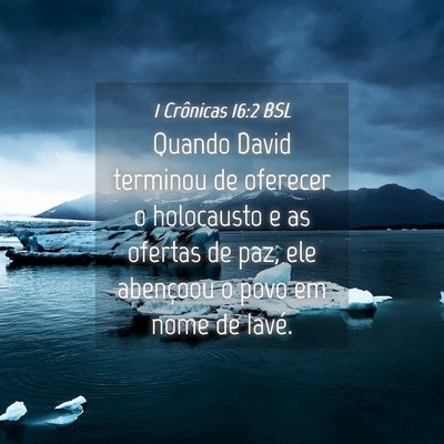 Picture 04 - 1 Crônicas 16:2 BSL - Quando David terminou de oferecer o holocausto e - Bible Verse Picture
