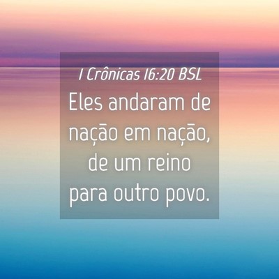 Picture 04 - 1 Crônicas 16:20 BSL - Eles andaram de nação em nação, de um reino - Bible Verse Picture