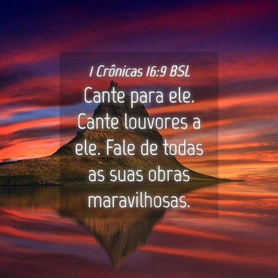 Picture 04 - 1 Crônicas 16:9 BSL - Cante para ele. Cante louvores a ele. Fale de - Bible Verse Picture