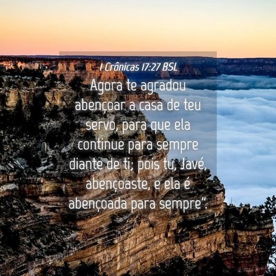 Picture 04 - 1 Crônicas 17:27 BSL - Agora te agradou abençoar a casa de teu servo, - Bible Verse Picture