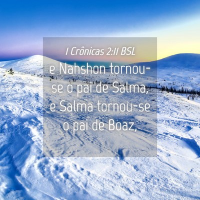 Picture 04 - 1 Crônicas 2:11 BSL - e Nahshon tornou-se o pai de Salma, e Salma - Bible Verse Picture