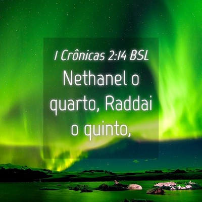 Picture 04 - 1 Crônicas 2:14 BSL - Nethanel o quarto, Raddai o - Bible Verse Picture
