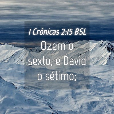 Picture 04 - 1 Crônicas 2:15 BSL - Ozem o sexto, e David o - Bible Verse Picture