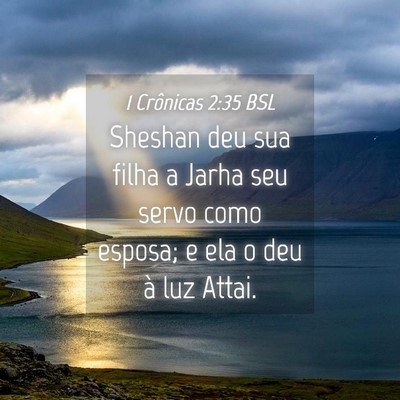 Picture 04 - 1 Crônicas 2:35 BSL - Sheshan deu sua filha a Jarha seu servo como - Bible Verse Picture