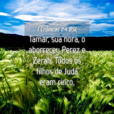 Picture 04 - 1 Crônicas 2:4 BSL - Tamar, sua nora, o aborreceu Perez e Zerah. Todos - Bible Verse Picture