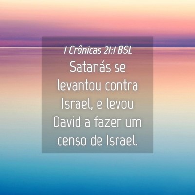 Picture 04 - 1 Crônicas 21:1 BSL - Satanás se levantou contra Israel, e levou David - Bible Verse Picture