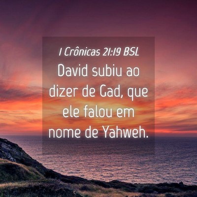 Picture 04 - 1 Crônicas 21:19 BSL - David subiu ao dizer de Gad, que ele falou em - Bible Verse Picture