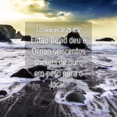 Picture 04 - 1 Crônicas 21:25 BSL - Então David deu a Ornan seiscentos shekels de - Bible Verse Picture