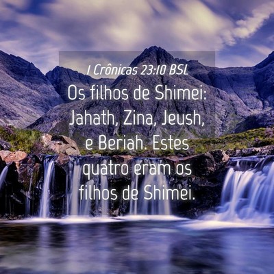 Picture 04 - 1 Crônicas 23:10 BSL - Os filhos de Shimei: Jahath, Zina, Jeush, e - Bible Verse Picture