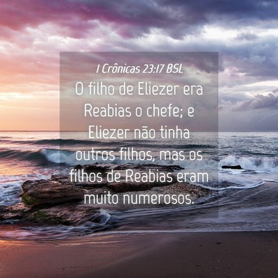 Picture 04 - 1 Crônicas 23:17 BSL - O filho de Eliezer era Reabias o chefe; e Eliezer - Bible Verse Picture