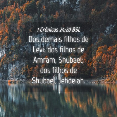 Picture 04 - 1 Crônicas 24:20 BSL - Dos demais filhos de Levi: dos filhos de Amram, - Bible Verse Picture