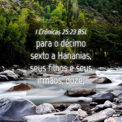 Picture 04 - 1 Crônicas 25:23 BSL - para o décimo sexto a Hananias, seus filhos e - Bible Verse Picture