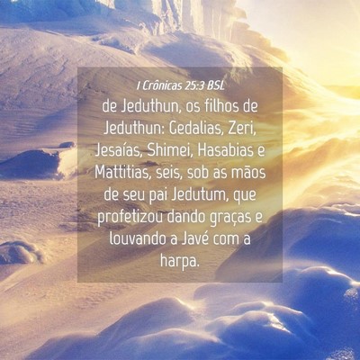 Picture 04 - 1 Crônicas 25:3 BSL - de Jeduthun, os filhos de Jeduthun: Gedalias, - Bible Verse Picture
