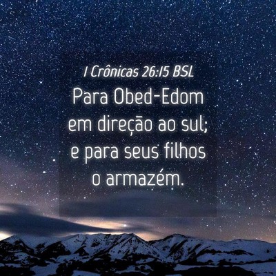 Picture 04 - 1 Crônicas 26:15 BSL - Para Obed-Edom em direção ao sul; e para seus - Bible Verse Picture