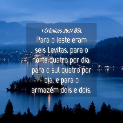 Picture 04 - 1 Crônicas 26:17 BSL - Para o leste eram seis Levitas, para o norte - Bible Verse Picture