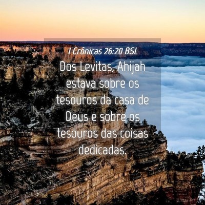 Picture 04 - 1 Crônicas 26:20 BSL - Dos Levitas, Ahijah estava sobre os tesouros da - Bible Verse Picture