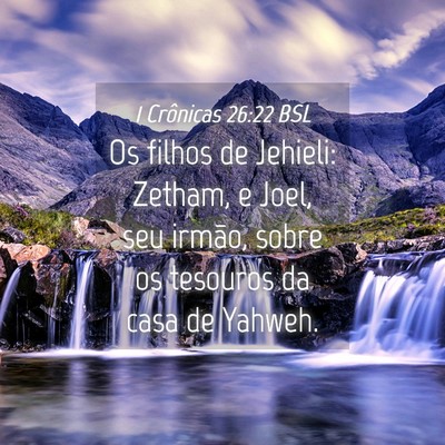 Picture 04 - 1 Crônicas 26:22 BSL - Os filhos de Jehieli: Zetham, e Joel, seu irmão, - Bible Verse Picture