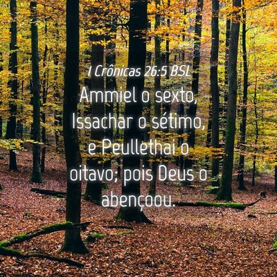 Picture 04 - 1 Crônicas 26:5 BSL - Ammiel o sexto, Issachar o sétimo, e Peullethai - Bible Verse Picture