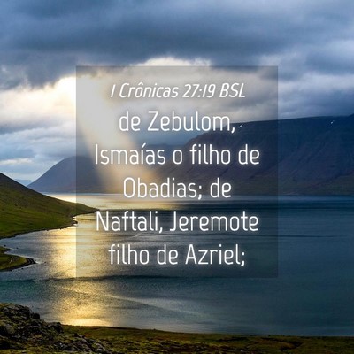 Picture 04 - 1 Crônicas 27:19 BSL - de Zebulom, Ismaías o filho de Obadias; de - Bible Verse Picture
