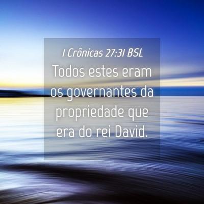 Picture 04 - 1 Crônicas 27:31 BSL - Todos estes eram os governantes da propriedade - Bible Verse Picture