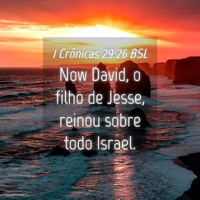 Picture 04 - 1 Crônicas 29:26 BSL - Now David, o filho de Jesse, reinou sobre todo - Bible Verse Picture