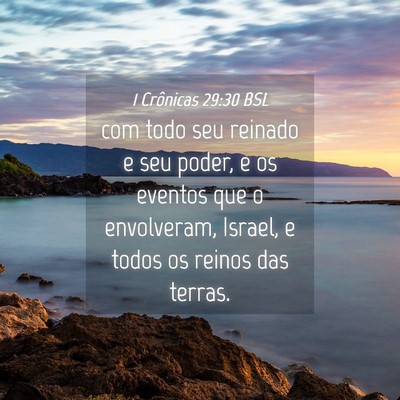 Picture 04 - 1 Crônicas 29:30 BSL - com todo seu reinado e seu poder, e os eventos - Bible Verse Picture