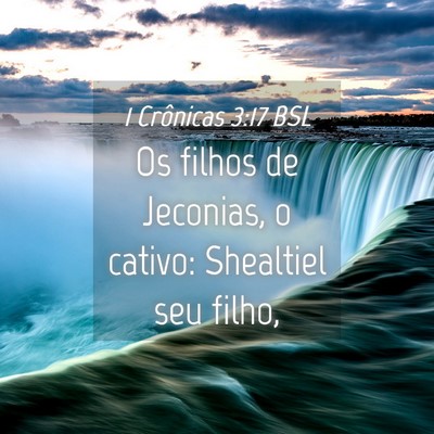 Picture 04 - 1 Crônicas 3:17 BSL - Os filhos de Jeconias, o cativo: Shealtiel seu - Bible Verse Picture