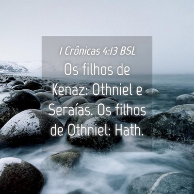 Picture 04 - 1 Crônicas 4:13 BSL - Os filhos de Kenaz: Othniel e Seraías. Os filhos - Bible Verse Picture