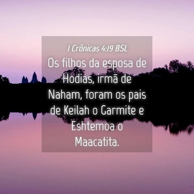 Picture 04 - 1 Crônicas 4:19 BSL - Os filhos da esposa de Hodias, irmã de Naham, - Bible Verse Picture