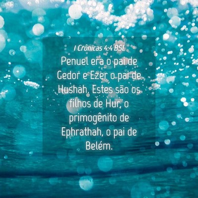 Picture 04 - 1 Crônicas 4:4 BSL - Penuel era o pai de Gedor e Ezer o pai de Hushah. - Bible Verse Picture