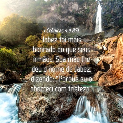 Picture 04 - 1 Crônicas 4:9 BSL - Jabez foi mais honrado do que seus irmãos. Sua - Bible Verse Picture