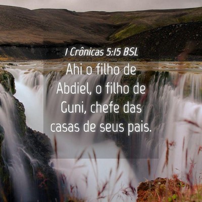 Picture 04 - 1 Crônicas 5:15 BSL - Ahi o filho de Abdiel, o filho de Guni, chefe das - Bible Verse Picture