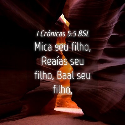 Picture 04 - 1 Crônicas 5:5 BSL - Mica seu filho, Reaías seu filho, Baal seu - Bible Verse Picture
