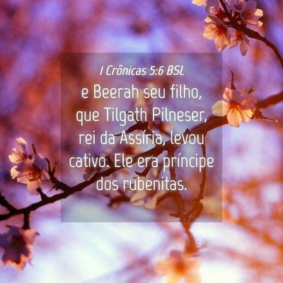 Picture 04 - 1 Crônicas 5:6 BSL - e Beerah seu filho, que Tilgath Pilneser, rei da - Bible Verse Picture
