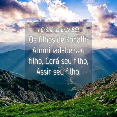 Picture 04 - 1 Crônicas 6:22 BSL - Os filhos de Kohath: Amminadabe seu filho, Corá - Bible Verse Picture