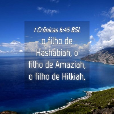 Picture 04 - 1 Crônicas 6:45 BSL - o filho de Hashabiah, o filho de Amaziah, o filho - Bible Verse Picture
