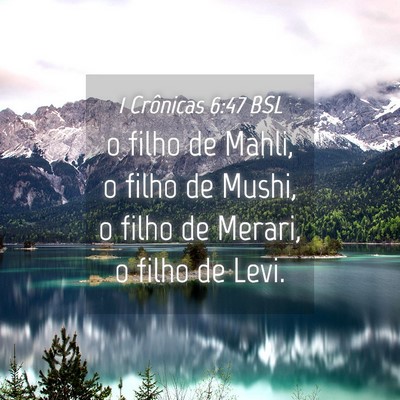 Picture 04 - 1 Crônicas 6:47 BSL - o filho de Mahli, o filho de Mushi, o filho de - Bible Verse Picture