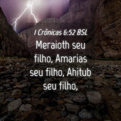 Picture 04 - 1 Crônicas 6:52 BSL - Meraioth seu filho, Amarias seu filho, Ahitub seu - Bible Verse Picture