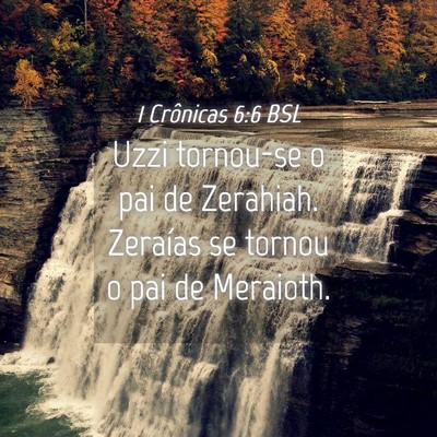 Picture 04 - 1 Crônicas 6:6 BSL - Uzzi tornou-se o pai de Zerahiah. Zeraías se - Bible Verse Picture
