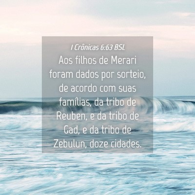 Picture 04 - 1 Crônicas 6:63 BSL - Aos filhos de Merari foram dados por sorteio, de - Bible Verse Picture