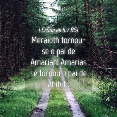 Picture 04 - 1 Crônicas 6:7 BSL - Meraioth tornou-se o pai de Amariah. Amarias se - Bible Verse Picture
