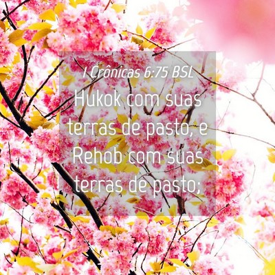 Picture 04 - 1 Crônicas 6:75 BSL - Hukok com suas terras de pasto, e Rehob com suas - Bible Verse Picture
